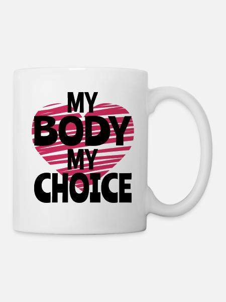 Mein Körper Meine Entscheidung - Tasse - Weiß