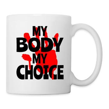 Mein Körper Meine Entscheidung - Tasse - Weiß - Rechts