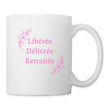 Libérée Délivrée Retraitée - Mug blanc - blanc - Droite