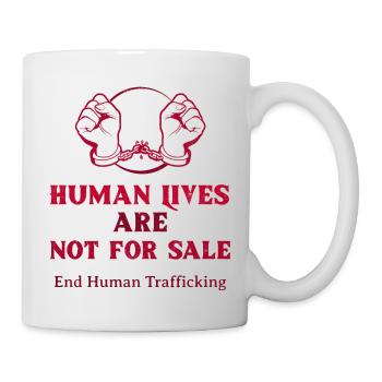 Human Lives Are Not For Sale End Human Trafficking - Mug - white - Right