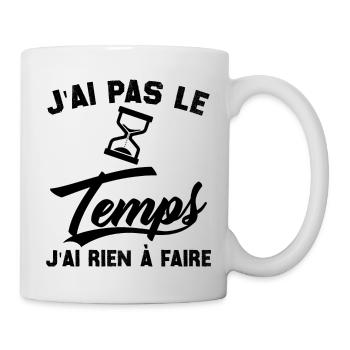 J’ai pas l’temps j’ai rien à faire - Mug blanc - blanc - Droite