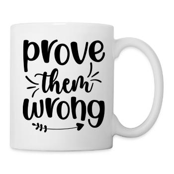 Prove them wrong - positive quote - Mug - white - Right