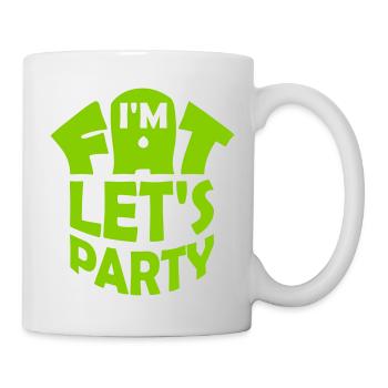 im fat lets party - Tasse - Weiß - Rechts