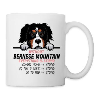 Ohne Bernese Mountain ist alles doof - Tasse - Weiß - Rechts