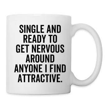 Single And Ready To Get Nervous Around Anyone - Mug - white - Right