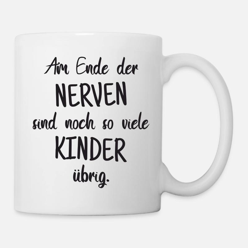 Am Ende der Nerven... Kinder lustiger Spruch - Tasse - Weiß