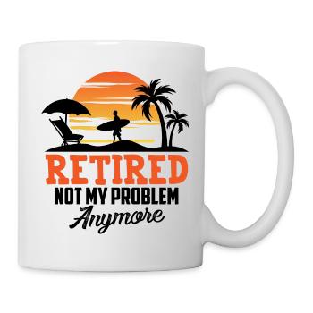 No longer my problem, I'm retired - Mug - white - Right