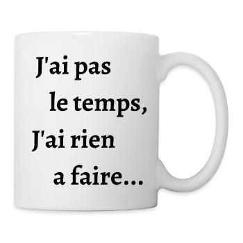 J'ai pas le temps j'ai rien à faire - Mug blanc - blanc - Droite