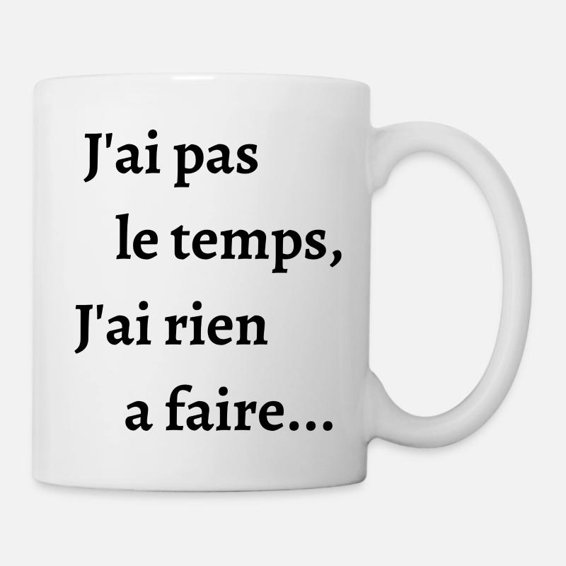 J'ai pas le temps j'ai rien à faire - Mug blanc - blanc