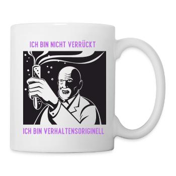 Ich bin nicht verrückt, bin verhaltensoriginell - Tasse - Weiß - Rechts
