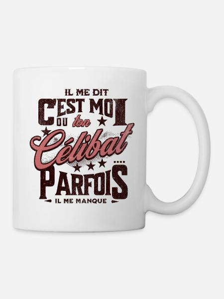 elle me dit : c'est moi ou ton célibat... - Mug blanc - blanc