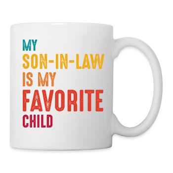 Mein Schwiegersohn ist mein Lieblingskind - Tasse - Weiß - Rechts