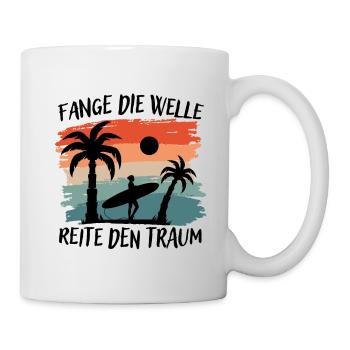 Fang die Welle, reite den Traum - Tasse - Weiß - Rechts