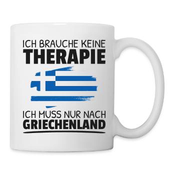 Keine Therapie Muss Nur Nach Griechenland Sprüche - Tasse - Weiß - Rechts