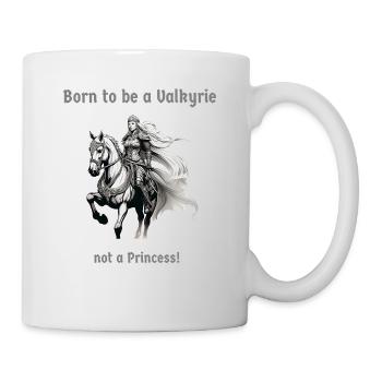 Geboren um eine Walküre zu sein, keine Prinzessin! - Tasse - Weiß - Rechts