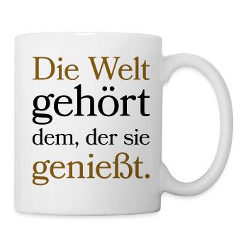 Die Welt gehört dem der sie genießt - Tasse - Weiß - Rechts