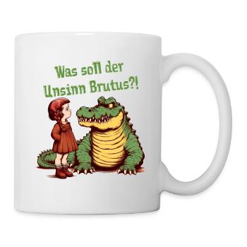 Crazy World 9 - Was soll der Unsinn Brutus?! - Tasse - Weiß - Rechts