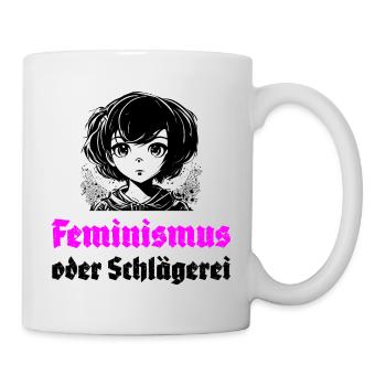 Feminismus oder Schlägerei - Tasse - Weiß - Rechts