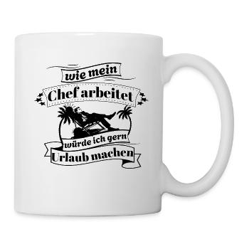 Wie mein Chef arbeitet würde ich gern Urlaub mache - Tasse - Weiß - Rechts