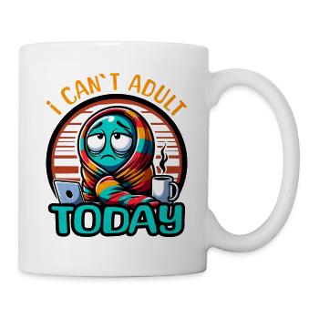 I CAN'T ADULT TODAY - Mug - white - Right