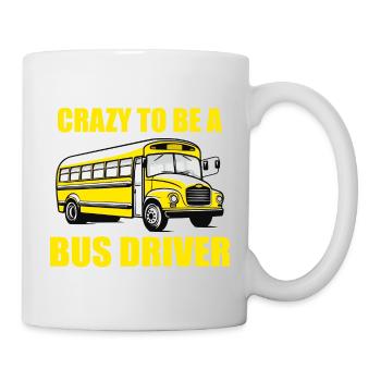 You Don't Have to Be Crazy to Be Bus Driver Funny - Mug blanc - blanc - Droite
