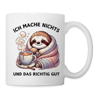 Ich mache nichts und das richtig gut -Faultier - Tasse - Weiß - Rechts