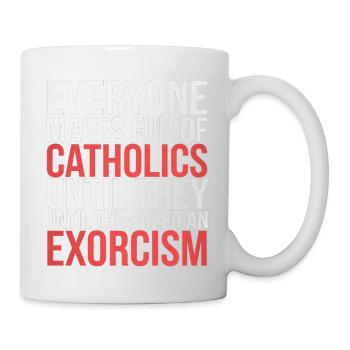 Fun of Catholics Until Exorcism Needed 1 6 - Tasse - Weiß - Rechts