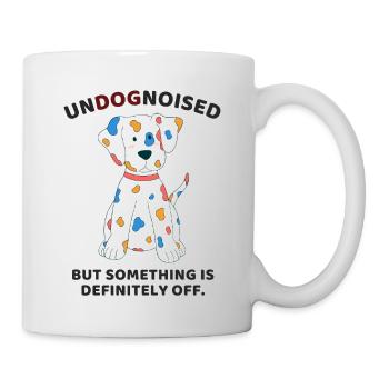 UnDOGnoised: Aber irgendwas stimmt definitiv nicht. - Tasse - Weiß - Rechts