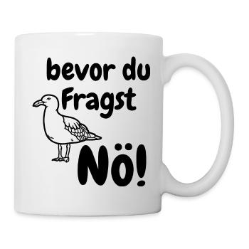 bevor du Fragst Nö!! Spruch Möwe Lustig - Tasse - Weiß - Rechts