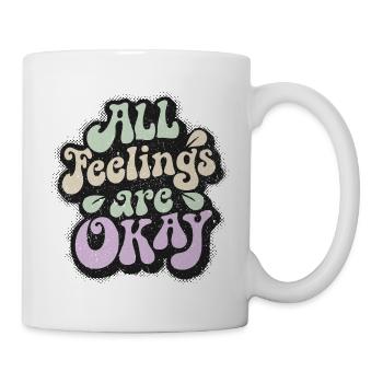 Mindfulness saying: All feelings are okay - Mug - white - Right