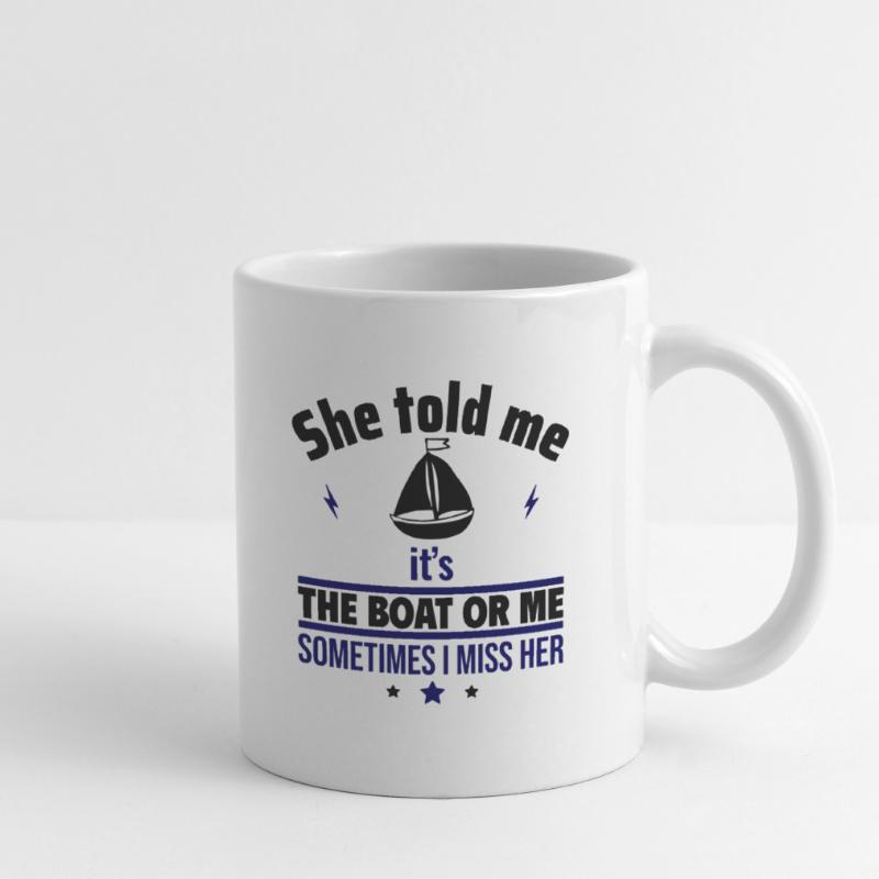 Sie sagte: Es ist das Boot oder ich,Bootsfahrer Tasse