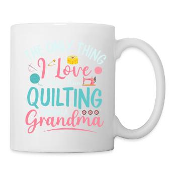 The Only Thing I Love More Than Quilting Quilter S - Mug - white - Right