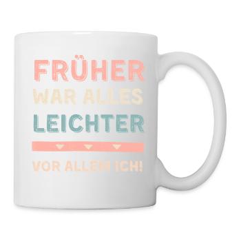 Everything used to be easier! Especially me! Saying - Mug - white - Right