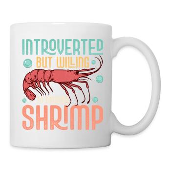 Introverted But Willing To Discuss Shrimp Seafood - Tasse - Weiß - Rechts