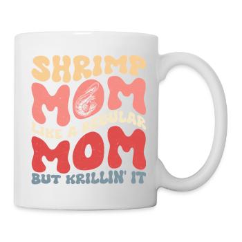 Shrimp Mom Krillin' It Shrimp Lover Seafood - Tasse - Weiß - Rechts