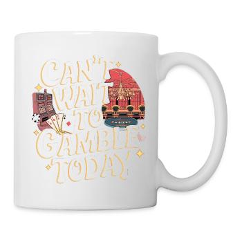 Can't Wait To Gamble Today 12 - Tasse - Weiß - Rechts