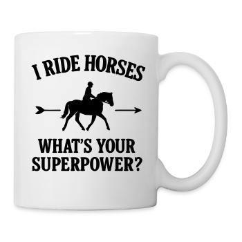 Ich reite Pferde Vatertag Muttertag Humor - Tasse - Weiß - Rechts