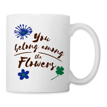 you belong among the flowers - Mug - white - Right