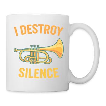 I destroy silence Trompete Spruch Sprüche - Tasse - Weiß - Rechts