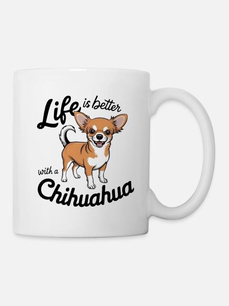 Das Leben ist besser mit einem Chihuahua - Tasse - Weiß