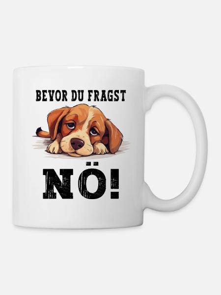Bevor Du Fragst Nö Nein Hund Lustig Spruch Humor - Tasse - Weiß