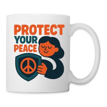 Schützen Sie Ihren Frieden Achtsamkeit Positive Zitat Kunst - Tasse - Weiß - Rechts