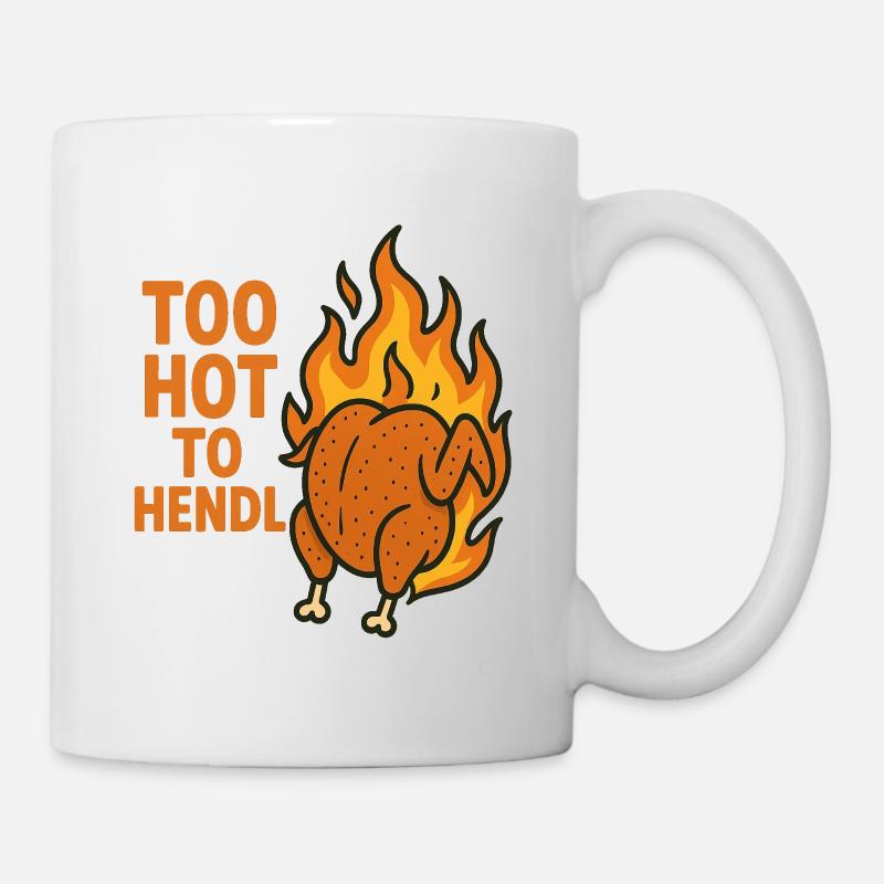 too hot to hendl - Tasse - Weiß