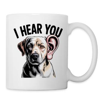 I Hear You Dog - Mug - white - Right