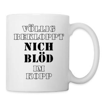 Völlig Bekloppt Nicht Blöd Im Kopf - Tasse - Weiß - Rechts