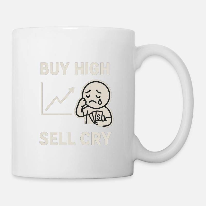 BUY HIGH SELL CRY - Mug - white