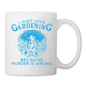 Gartenhumor Mord ist falsch - Tasse - Weiß - Rechts