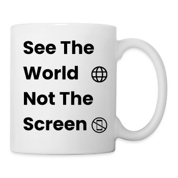 See The World, Not The Screen – Travel Shirt - Tasse - Weiß - Rechts