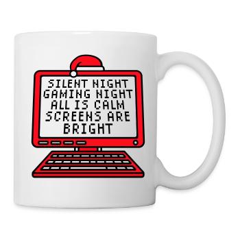 Silent Night Gaming Night All Calm Screens Bright - Tasse - Weiß - Rechts