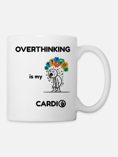 Überdenken ist mein Cardio – lustiges Angstzitat - Tasse - Weiß